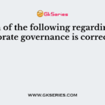 Which of the following regarding corporate governance is correct?