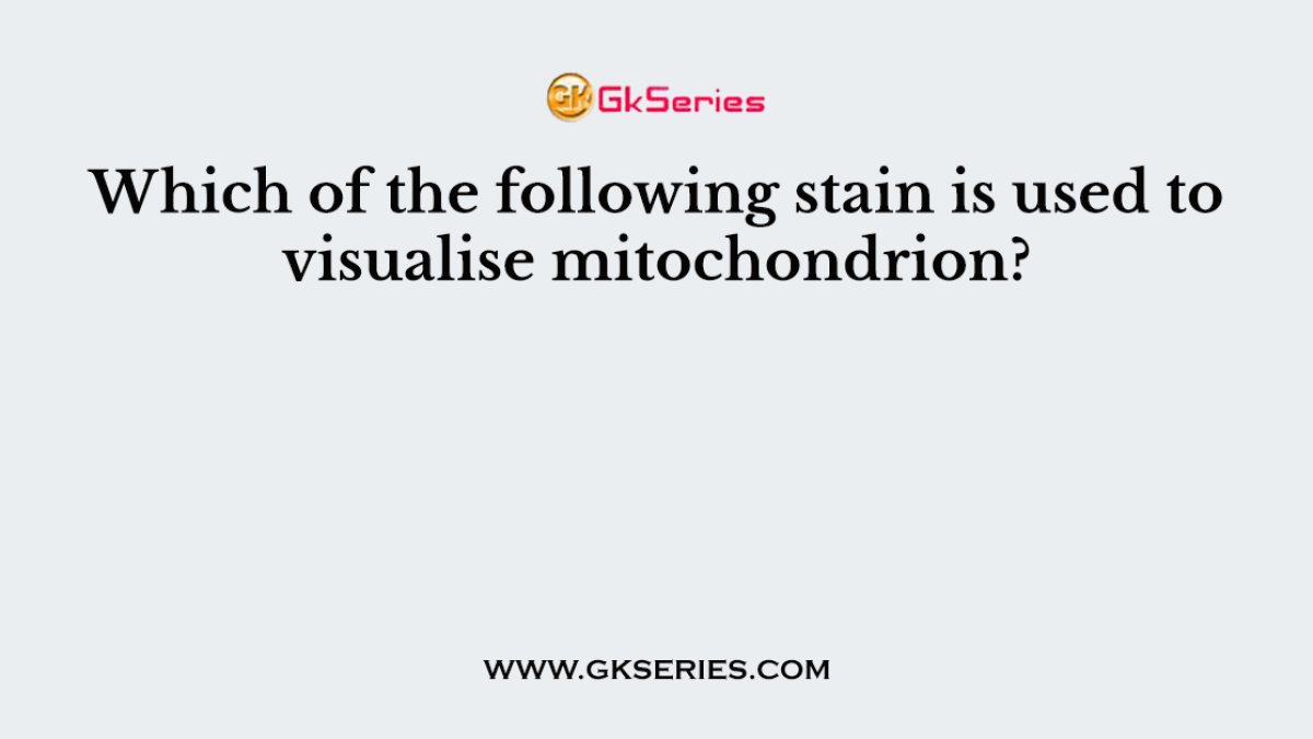 Which of the following stain is used to visualise mitochondrion?