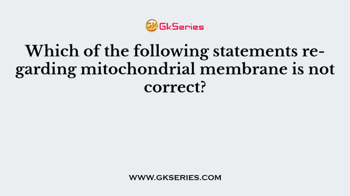 Which of the following statements regarding mitochondrial membrane is not correct?