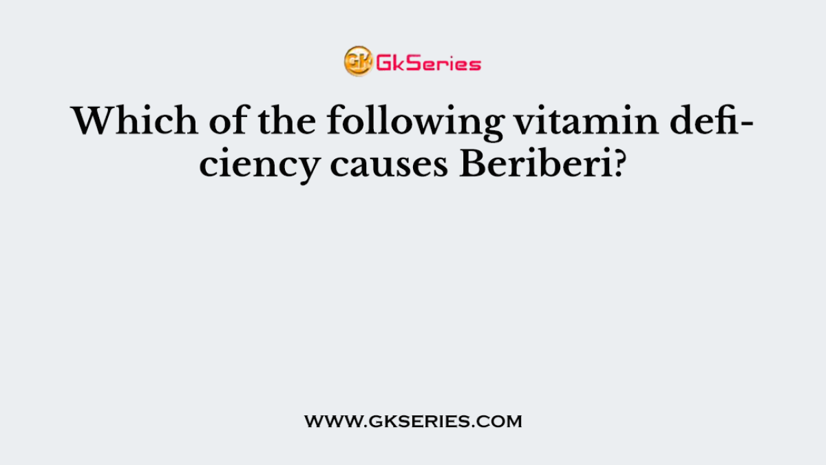 Which of the following vitamin deficiency causes Beriberi?