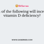 Which of the following will increase in vitamin D deficiency?