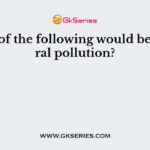 Which of the following would be a natural pollution?