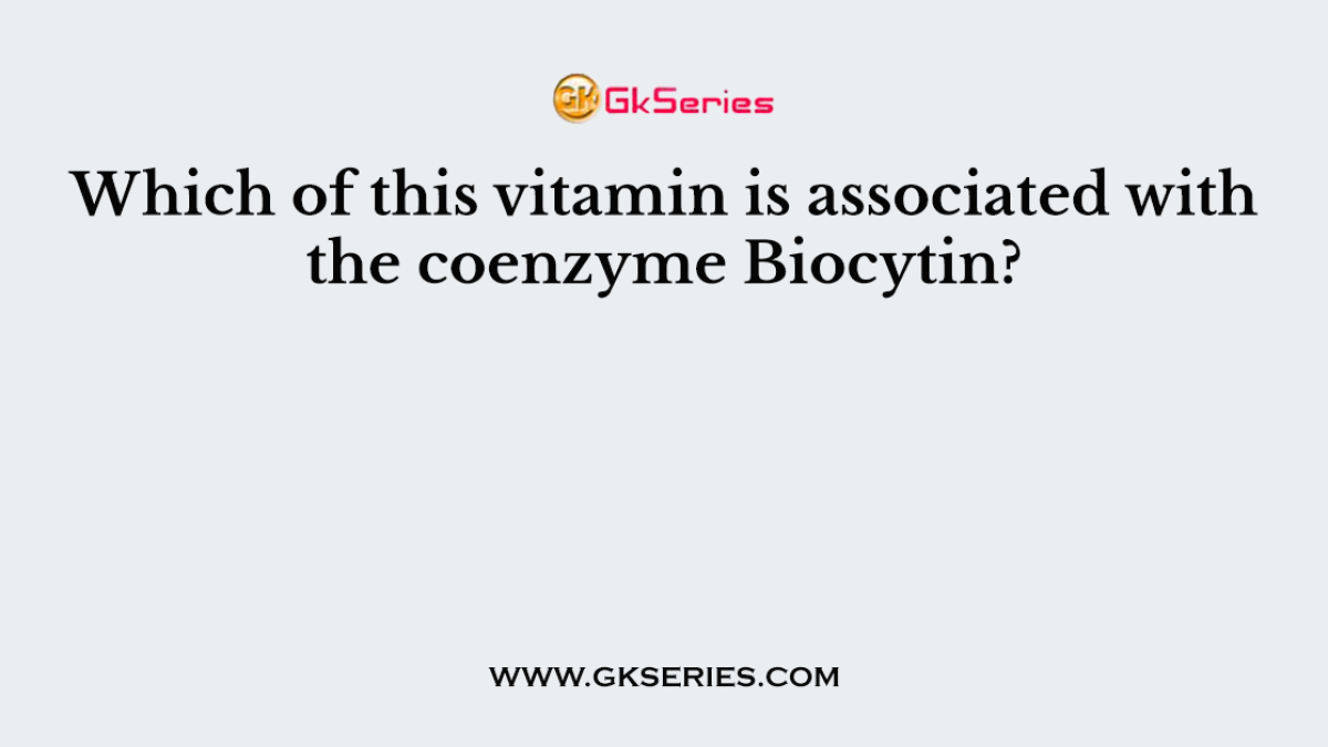 Which of this vitamin is associated with the coenzyme Biocytin?