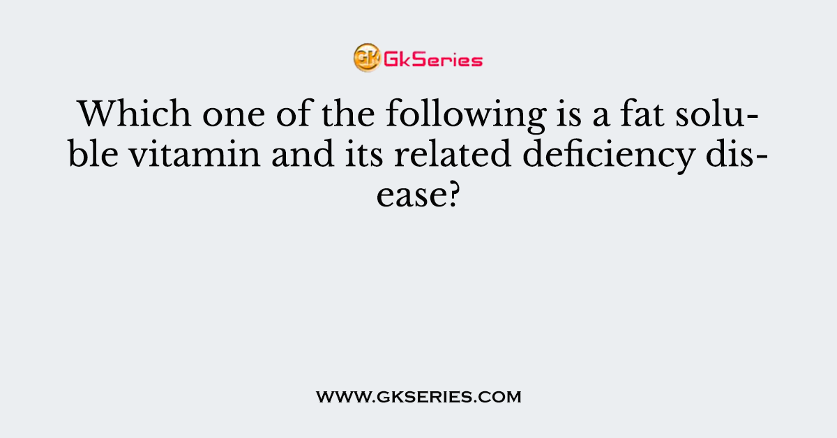 Which one of the following is a fat soluble vitamin and its related deficiency disease?