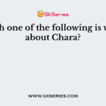 Which one of the following is wrong about Chara?