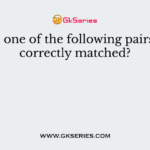 Which one of the following pairs is not correctly matched?