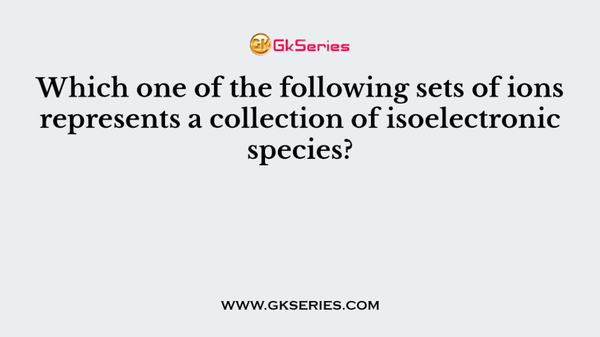 Which one of the following sets of ions represents a collection of isoelectronic species? (Atomic nos.: F = 9, Cl = 17, Na = 11, Mg = 12, Al = 13, K = 19, Ca = 20, Sc = 21)