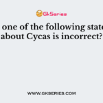 Which one of the following statements about Cycas is incorrect?