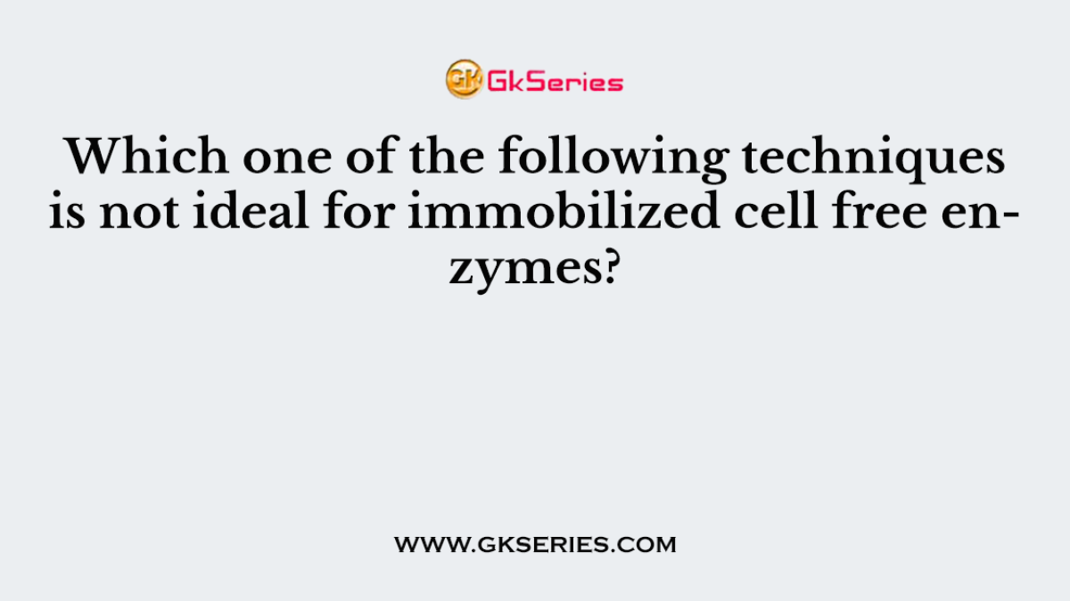 Which one of the following techniques is not ideal for immobilized cell free enzymes?
