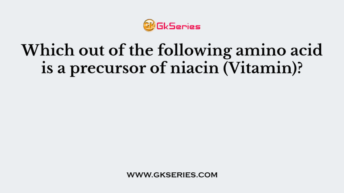 Which out of the following amino acid is a precursor of niacin (Vitamin)?