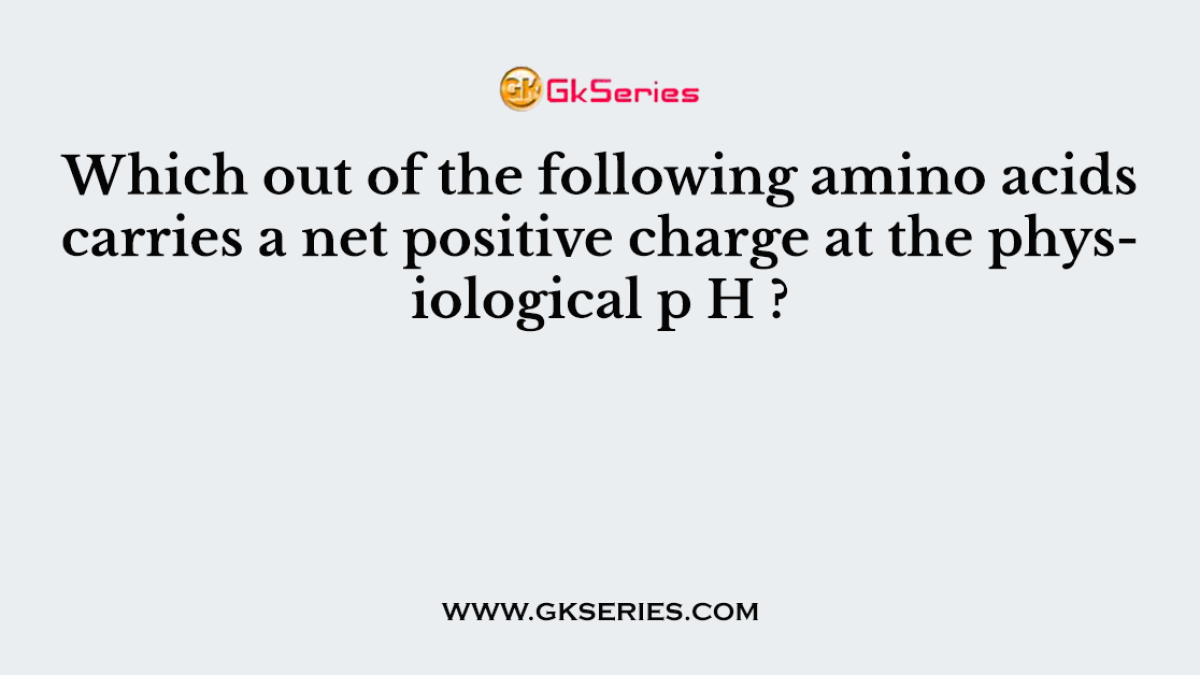Which out of the following amino acids carries a net positive charge at the physiological p H ?