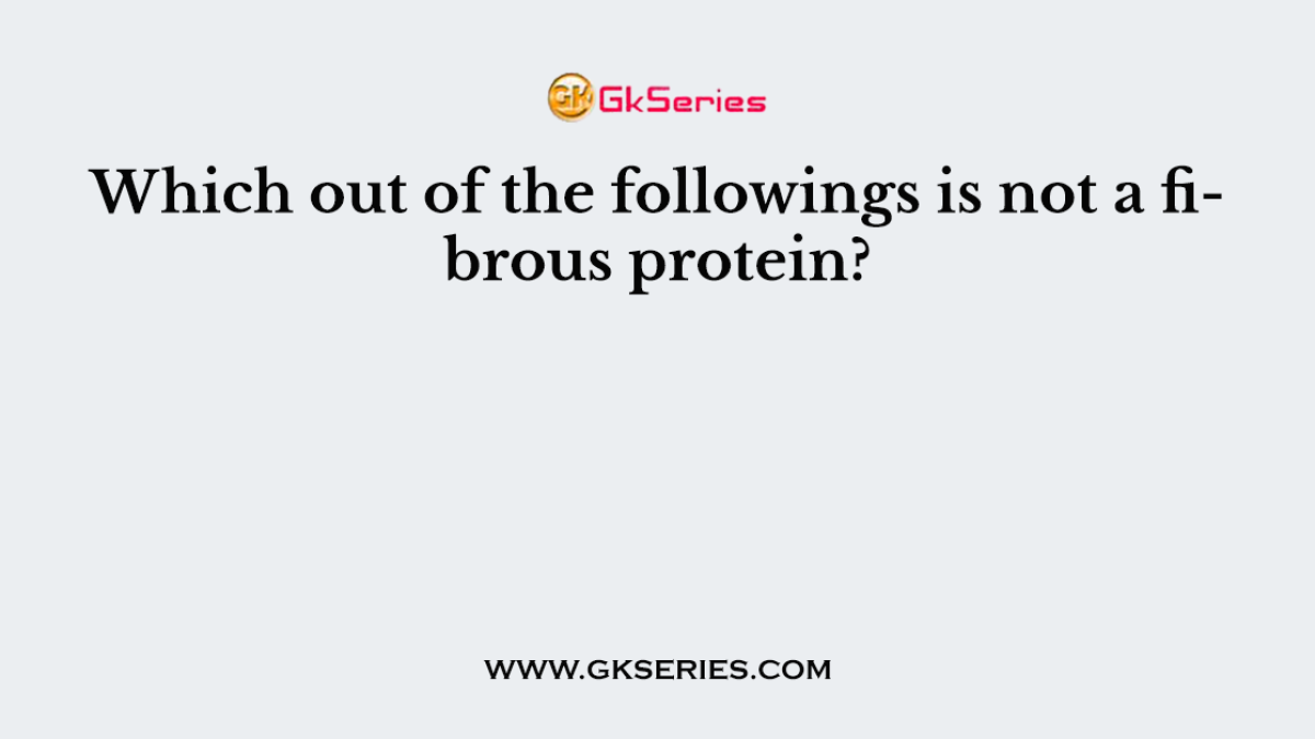 Which out of the followings is not a fibrous protein?