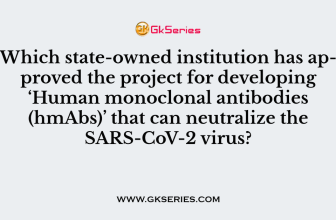 Which state-owned institution has approved the project for developing ‘Human monoclonal antibodies (hmAbs)’ that can neutralize the SARS-CoV-2 virus?
