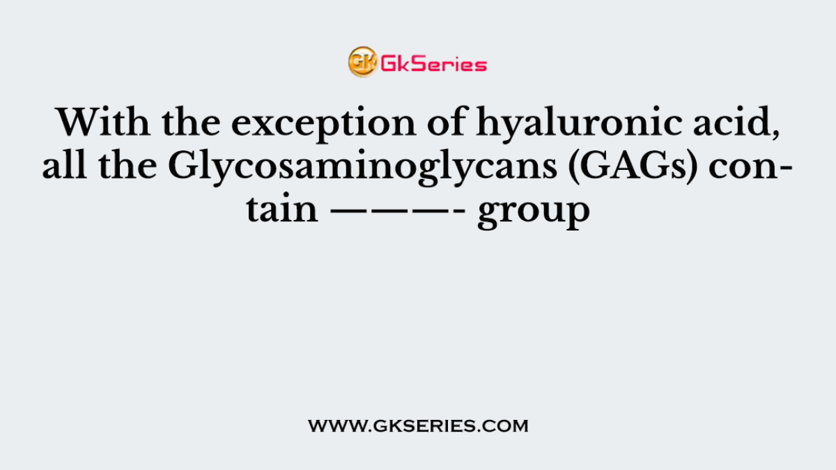 With the exception of hyaluronic acid, all the Glycosaminoglycans (GAGs) contain ———- group