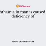 Xerophthamia in man is caused by the deficiency of