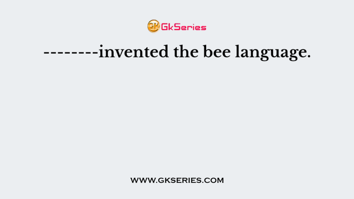 --------invented the bee language.
