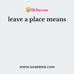 leave a place means