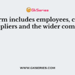 ……….term includes employees, customers, suppliers and the wider community