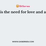 …………… is the need for love and affection