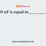 100 nF is equal to ________