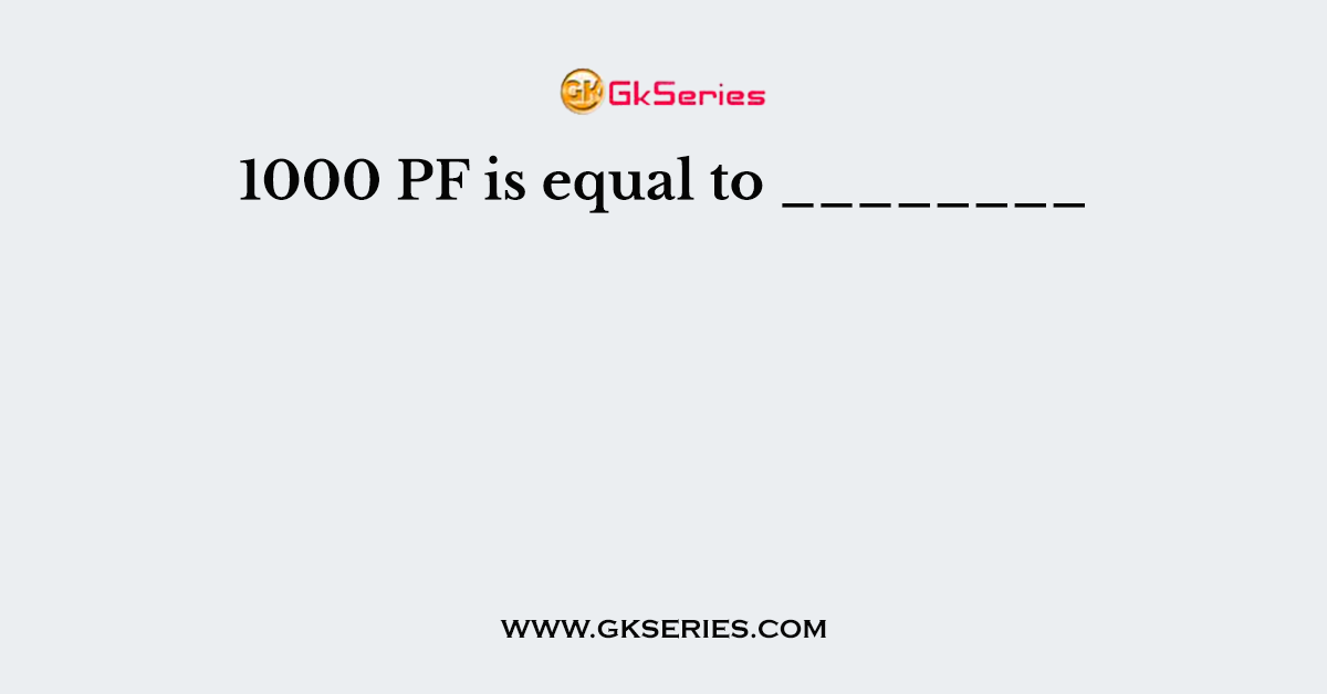 1000 PF is equal to ________