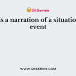 A ___ is a narration of a situation or an event