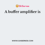 A buffer amplifier is