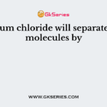 A cesium chloride will separate DNA molecules by