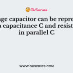 A leakage capacitor can be represented using a capacitance C and resistance R in parallel C