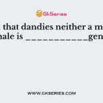 A noun that dandies neither a male or a female isA noun that dandies neither a male or a female is ___________gender ___________gender