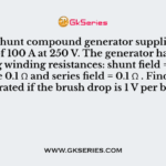 A short shunt compound generator supplies a load current of 100 A at 250 V.