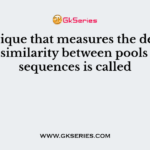 A technique that measures the degree of genetic similarity between pools of DNA sequences is called