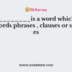 A___________is a word which connects words phrases , clauses or sentences