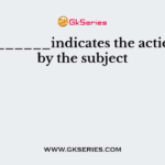 A__________indicates the action done by the subject