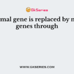Abnormal gene is replaced by normal genes through