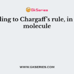 According to Chargaff’s rule, in a DNA molecule