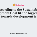 According to the Sustainable Development Goal 13, the biggest threat towards development is