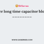 After long time capacitor blocks ________