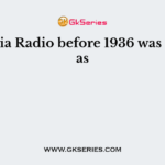 All India Radio before 1936 was known as