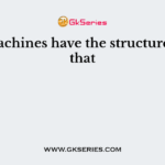 All machines have the structure such that