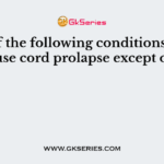 All of the following conditions may cause cord prolapse except one
