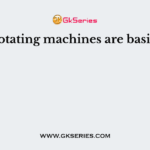 All rotating machines are basically