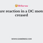 Armature reaction in a DC motor is increased