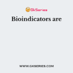 Bioindicators are