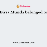 Birsa Munda belonged to