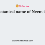 Botanical name of Neem is: