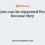 Bryophytes can be separated from algae because they