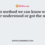 By what method we can know what the receiver understood or got the message