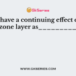 CFCs have a continuing effect on the ozone layer as__________