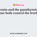 Calcitonin and the parathyroid hormone both control the level of
